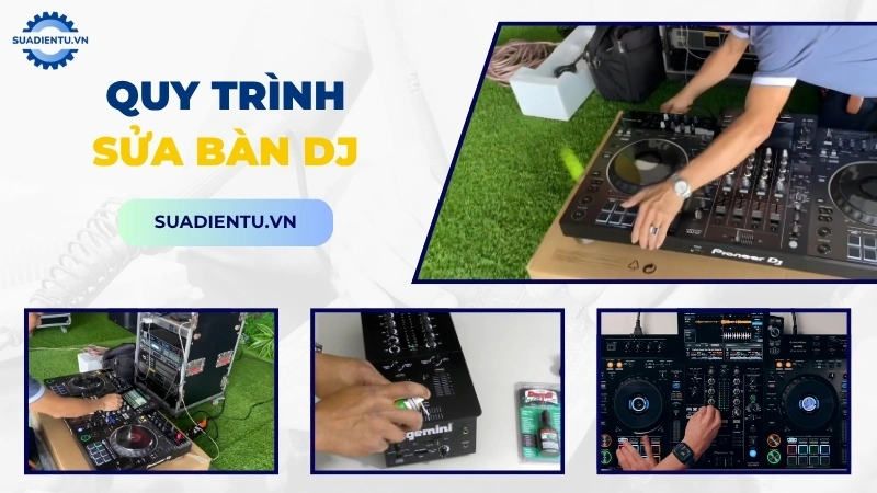Quy trình dịch vụ sửa bàn DJ chuyên nghiệp tại Sửa Điện Tử