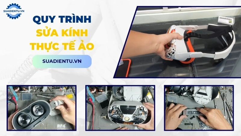 Quy trình dịch vụ sửa kính thực tế ảo chuyên nghiệp tại Sửa Điện Tử