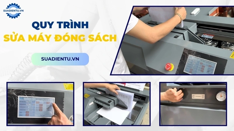 Quy trình dịch vụ sửa máy đóng sách chuyên nghiệp tại Sửa Điện Tử