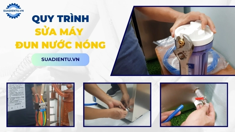 Quy trình dịch vụ sửa máy đun nước nóng chuyên nghiệp tại Sửa Điện Tử