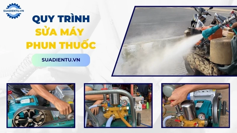 Quy trình dịch vụ sửa máy phun thuốc chuyên nghiệp tại Sửa Điện Tử