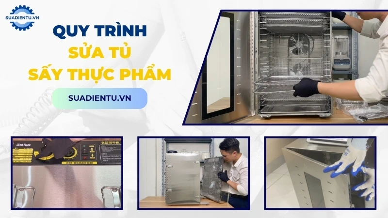 Quy trình dịch vụ sửa tủ sấy thực phẩm chuyên nghiệp tại Sửa Điện Tử