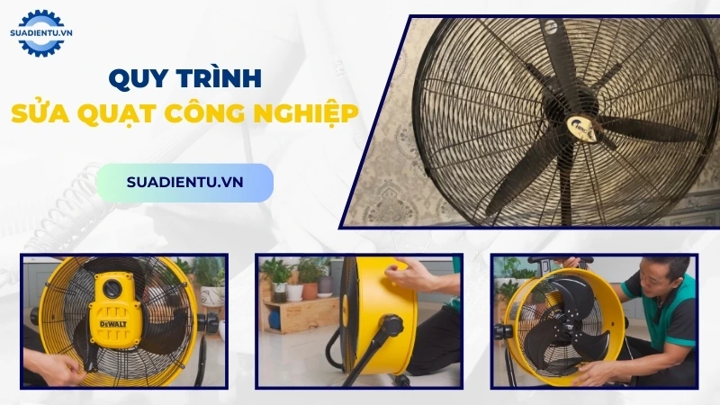 Quy trình dịch vụ sửa quạt công nghiệp chuyên nghiệp tại Sửa Điện Tử
